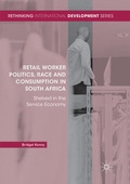 Cover: Retail Worker Politics, Race and Consumption in South Africa - Palgrave Macmillan