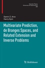 Cover: Multivariate Prediction, de Branges Spaces, and Related Extension and Inverse Problems - Birkhäuser