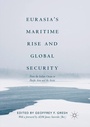 Cover: Eurasia's Maritime Rise and Global Security - Palgrave Macmillan