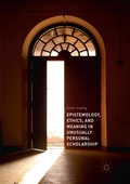 Cover: Epistemology, Ethics, and Meaning in Unusually Personal Scholarship - Palgrave Macmillan