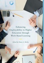 Cover: Enhancing Employability in Higher Education through Work Based Learning - Palgrave Macmillan