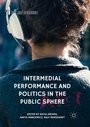 Cover: Intermedial Performance and Politics in the Public Sphere - Palgrave Macmillan