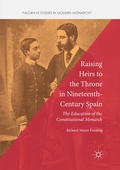 Cover: Raising Heirs to the Throne in Nineteenth-Century Spain - Palgrave Macmillan