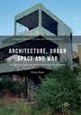 Cover: Architecture, Urban Space and War - Palgrave Macmillan