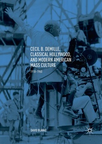 Abbildung von: Cecil B. DeMille, Classical Hollywood, and Modern American Mass Culture - Palgrave Macmillan