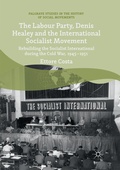 Cover: The Labour Party, Denis Healey and the International Socialist Movement - Palgrave Macmillan