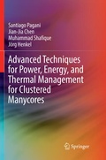 Cover: Advanced Techniques for Power, Energy, and Thermal Management for Clustered Manycores - Springer