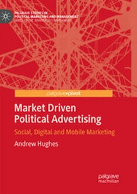 Enlarge image Cover: Market Driven Political Advertising - Palgrave Pivot