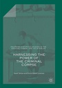 Cover: Harnessing the Power of the Criminal Corpse - Palgrave Macmillan