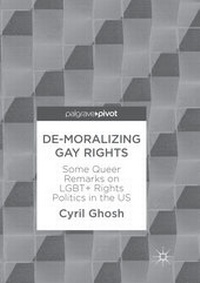 Enlarge image Cover: De-Moralizing Gay Rights - Palgrave Pivot