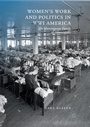 Cover: Women's Work and Politics in WWI America - Palgrave Macmillan
