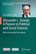 Cover: Alexander L. George: A Pioneer in Political and Social Sciences - Springer