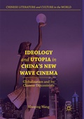 Cover: Ideology and Utopia in China's New Wave Cinema - Palgrave Macmillan