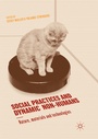 Cover: Social Practices and Dynamic Non-Humans - Palgrave Macmillan