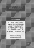 Cover: State Failure and Distorted Urbanisation in Post-Mao's China, 1993-2012 - Palgrave Pivot