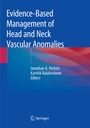 Cover: Evidence-Based Management of Head and Neck Vascular Anomalies - Springer