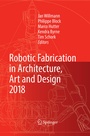 Cover: Robotic Fabrication in Architecture, Art and Design 2018 - Springer