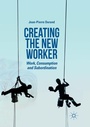 Cover: Creating the New Worker - Palgrave Macmillan