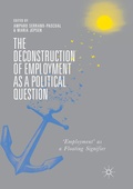 Cover: The Deconstruction of Employment as a Political Question - Palgrave Macmillan