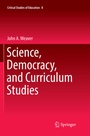 Cover: Science, Democracy, and Curriculum Studies - Springer