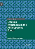 Cover: Creation Hypothesis in the Anthropocene Epoch - Palgrave Pivot