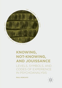 Enlarge image Cover: Knowing, Not-Knowing, and Jouissance - Palgrave Macmillan