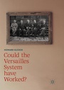 Cover: Could the Versailles System have Worked? - Palgrave Macmillan