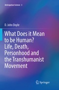 Cover: What Does it Mean to be Human? Life, Death, Personhood and the Transhumanist Movement - Springer