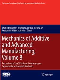 Enlarge image Cover: Mechanics of Additive and Advanced Manufacturing, Volume 8 - Springer