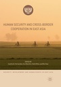 Cover: Human Security and Cross-Border Cooperation in East Asia - Palgrave Macmillan