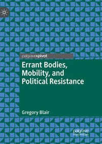 Abbildung von: Errant Bodies, Mobility, and Political Resistance - Palgrave Pivot
