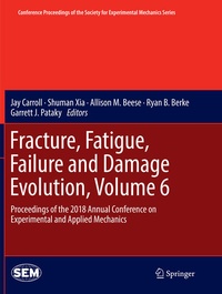 Enlarge image Cover: Fracture, Fatigue, Failure and Damage Evolution, Volume 6 - Springer