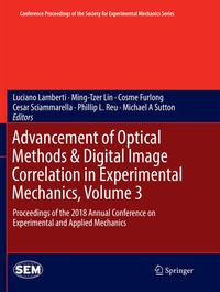 Enlarge image Cover: Advancement of Optical Methods & Digital Image Correlation in Experimental Mechanics, Volume 3 - Springer