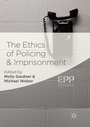 Cover: The Ethics of Policing and Imprisonment - Palgrave Macmillan