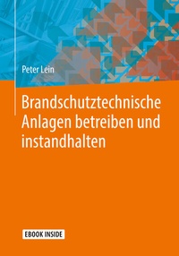 Abbildung von: Brandschutztechnische Anlagen betreiben und instandhalten - Springer Vieweg