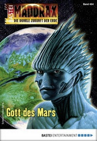 Abbildung von: Maddrax 494 - Science-Fiction-Serie - Bastei Lübbe