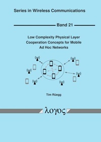 Enlarge image Cover: Low Complexity Physical Layer Cooperation Concepts for Mobile Ad Hoc Networks - Logos Berlin