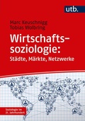 Cover: Wirtschaftssoziologie: St&auml;dte - M&auml;rkte - Netzwerke - UTB