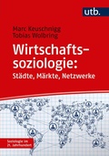 Cover: Wirtschaftssoziologie: St&auml;dte - M&auml;rkte - Netzwerke - UTB