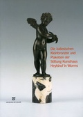 Cover: Die italienischen Kleinbronzen und Plaketten der Stiftung Kunsthaus Heylshof in Worms - Wernersche Verlagsgesellschaft