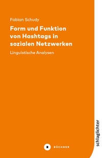 Abbildung von: Form und Funktion von Hashtags in sozialen Netzwerken - Büchner-Verlag