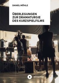 Abbildung von: Überlegungen zur Dramaturgie des Kurzspielfilms - Büchner-Verlag