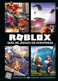 Cover: Roblox: Guia de juegos de aventuras: Con mas de 40 juegos alucinantes / Roblox Top Adventures Games - Montena