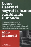 Cover: Come i servizi segreti stanno cambiando il mondo. Le strutture e le tecniche di nuovissima generazione al servizio delle guerre tradizionali, economiche, cognitive, informatiche - Inchieste;Ponte alle Grazie