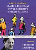 Cover: Scontro di civilt&agrave; per un ascensore a Piazza Vittorio letto da Francesco Acquaroli. Audiolibro. CD Audio formato MP3 - Audiolibri;E/O