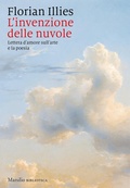 Cover: L' invenzione delle nuvole. Lettera d'amore sull'arte e la poesia - Biblioteca;Marsilio