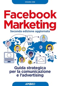 Abbildung von: Facebook marketing. Guida strategica per la comunicazione e l'advertising - Guida completa;Apogeo