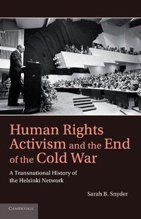 Enlarge image Cover: Human Rights Activism and the End of the Cold War - Cambridge University Press