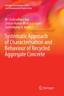 Cover: Systematic Approach of Characterisation and Behaviour of Recycled Aggregate Concrete - Springer