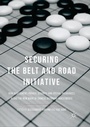 Cover: Securing the Belt and Road Initiative - Springer